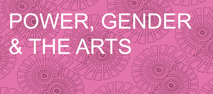 Power, Gender and the Arts