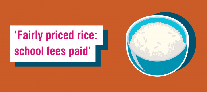 Fairtrade Fortnight 6 word story for rice - ‘Fairly priced rice: school fees paid’