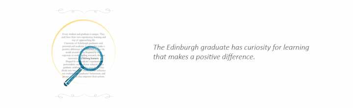 Magnify glass - The Edinburgh graduate has curiosity for learning that makes a positive difference.