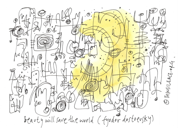 Black and white doodle with a yellow coloured shape across the centre of the doodles. To the bottom of the doodle the text reads: beauty will save the world (fyodor dostoeusky)