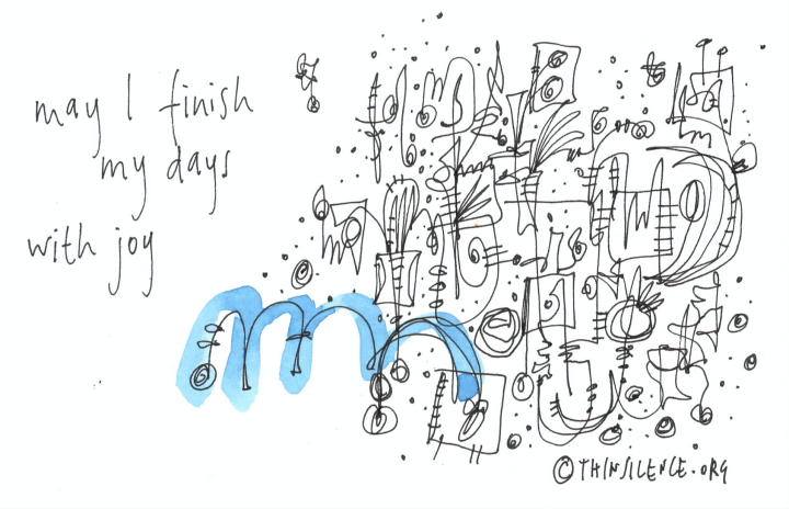 Black, white a blue doodle with text on the left hand side of the image which reads: May I finish my days with joy