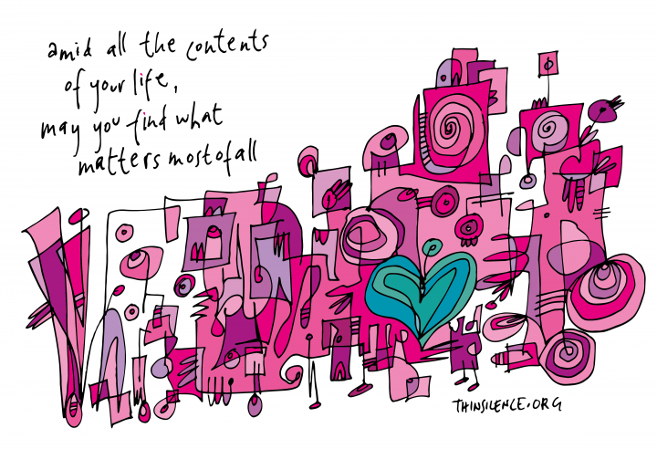 Pink and blue coloured doodle with the text: amid all the contents of your life, may you find what matters most of all 