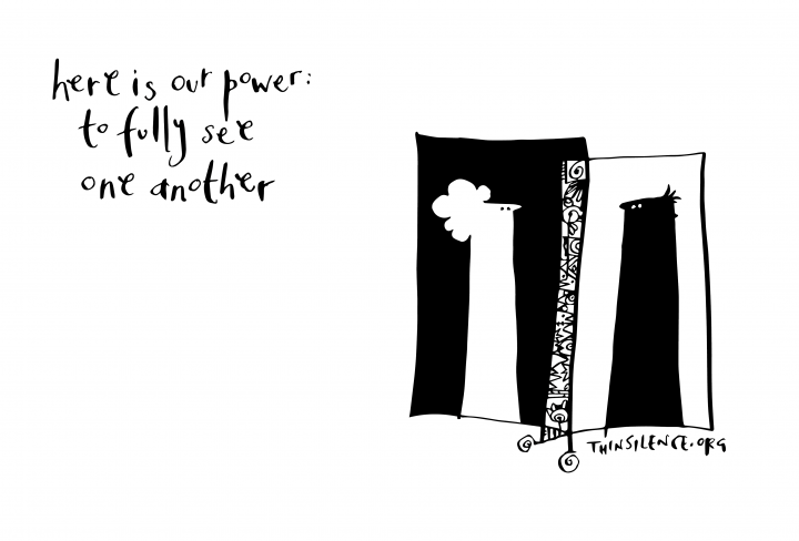 Doodle of two people looking at each other, with the text "here is our power: to fully see each other"