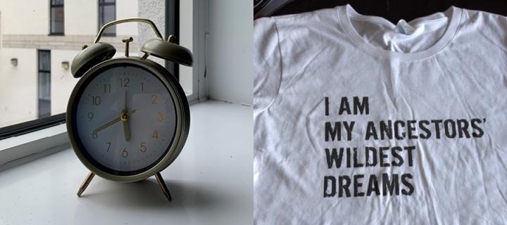 Alarm clock and t-shirt saying ' I am my ancestors' wildest dreams'