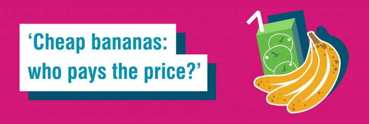‘Cheap bananas: who pays the price?’ - 6 word story for Fairtrade Fortnight