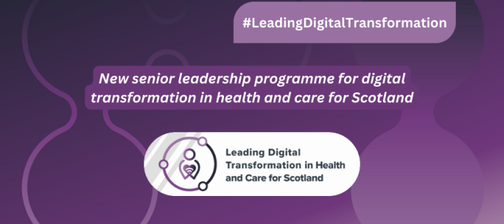 New senior leadership programme for digital transformation in health and care for Scotland