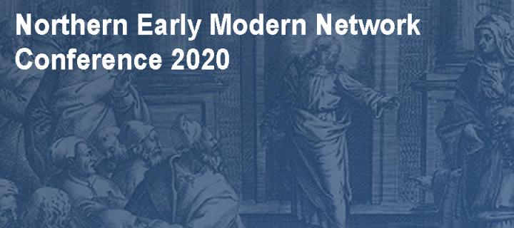 Northern Early Modern Network Conference 2020