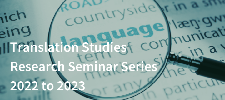 A magnifying glass held over the definition of 'language' in a dictionary with text overlaid reading "Translation Studies Research Seminar Series 2022 to 2023"
