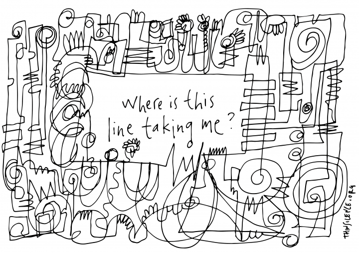 Black and white doodle with the text "Where is this line taking me"