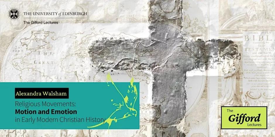 Banner image of a cross on top of a map of the world with the following text overlayed "Alexandra Walsham, Religious Movements: Motion and Emotion in early Modern Christian History, The Gifford Lectures"