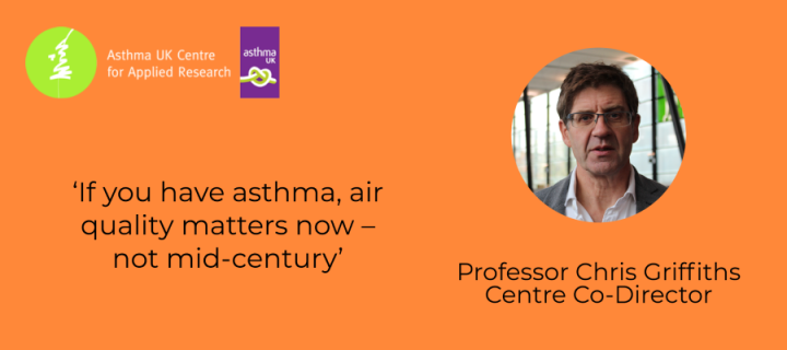 , ‘If you have asthma, air quality matters now - not mid-century’: Professor Chris Griffiths 