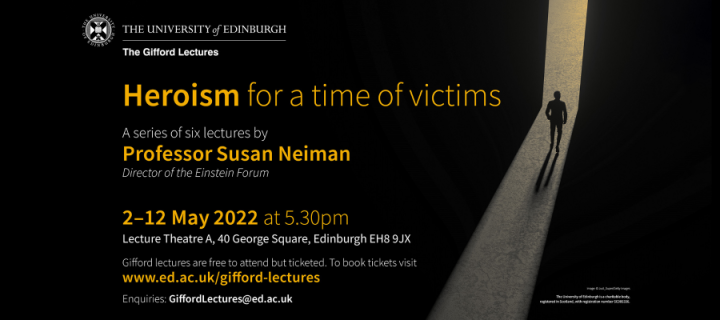 The Gifford Lectures. Series of six lectures by Professor Susan Neiman. 2-12 May, 5.30pm. Lecture Theatre A, 40 George Square.