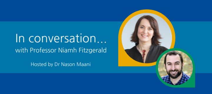 In conversation with Professor Niamh Fitzgerald hosted by Dr Nason Maani