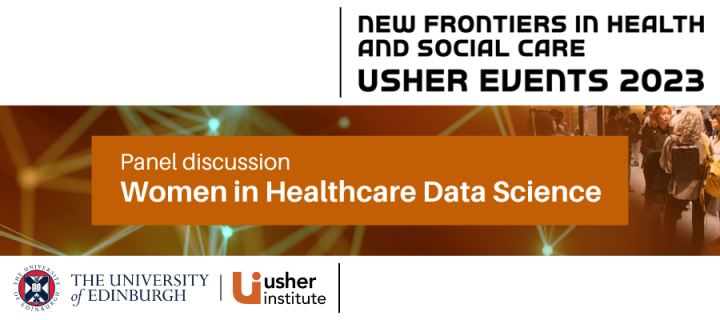 New Frontiers in Health and Social Care, Usher Events 2023, Panel Discussion: Women in Healthcare Data Science