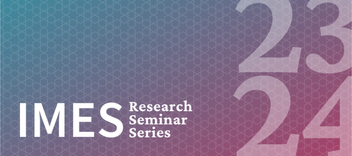 Graphic saying IMES research seminar series with the numbers 23 and 24 at the edge of the image