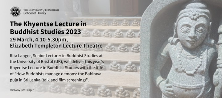 The Khyentse Lecture in Buddhist Studies 2023. 29 March, 4.10-5.30pm,  Elizabeth Templeton Lecture Theatre